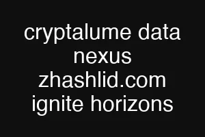 cryptalume data nexus zhashlid.com ignite horizons